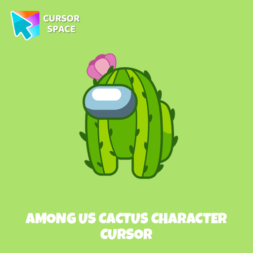 Among Us Cactus Character cursor pointer cursor